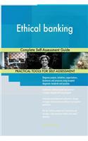 Ethical banking Complete Self-Assessment Guide