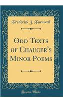 Odd Texts of Chaucer's Minor Poems (Classic Reprint)