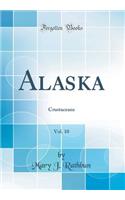 Alaska, Vol. 10: Crustaceans (Classic Reprint)