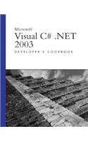 Microsoft Visual C# .NET 2003 Developer's Cookbook: (Developer's Library)