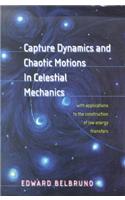 Capture Dynamics and Chaotic Motions in Celestial Mechanics: With Applications to the Construction of Low Energy Transfers