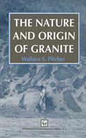 The Nature and Origin of Granite