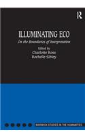 Illuminating Eco: On the Boundaries of Interpretation(Warwick Studies in the Humanities)