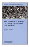The Impact of Technology on Faculty Development, Life, and Work: New Directions for Teaching and Learning, Number 76