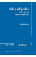 Ludwig Wittgenstein: Half-Truths and One-And-A-Half-Truths