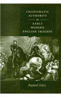 Charismatic Authority in Early Modern English Tragedy