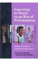 Learning to Teach in an Era of Privatization