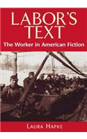 Labor's Text: The Worker in American Fiction(English)