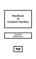 Handbook of Geriatric Nutrition