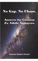 No Gap. No Chaos. Answers for Ex Nihilo Creation Naysayers.