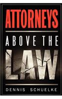 Attorneys Above the Law