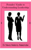 Females' Guide to Understanding Leadership