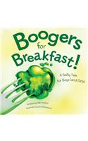 Boogers for Breakfast