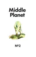 Middle Planet Issue #2