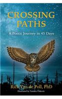 Crossing Paths: A Poetic Journey in 45 Days: A Poetic Journey in 45 Days