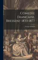 Comedie Francaise, Bressent 1833-1877