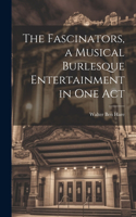 Fascinators, a Musical Burlesque Entertainment in one Act