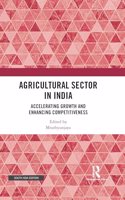 Agricultural Sector in India: Accelerating Growth and Enhancing Competitiveness