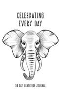 Celebrating Every Day 90 Day Gratitude Journal: Elephant 6x9 Attitude for Gratitude Journal Notebook