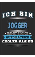 Ich bin Jogger Damit bin ich automatisch cooler als du: Notizbuch, Notizblock, Geburtstag Geschenk Buch mit 110 linierten Seiten