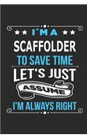 I`m a scaffolder To save time let´s just assume I´m always right