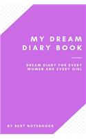 My Dream Diary Book: Dream Diary For Every Women And Every Girl (Journal Workbook, Dreamer's Notebook, Simple Violet, 100 Pages)