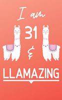 I Am 31 And Llamazing: Cute Llama 31st Birthday Gift Journal / Notebook / Diary for 31 Year Old Girls & Boys