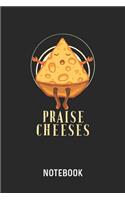Praise Cheeses Notebook