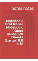 Notebook: Grid Paper Notebook, Quad Ruled,120 Sheets (Large, 8.5 x 11)