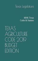 Texas Agriculture Code 2019 Budget Edition