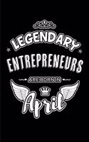 Legendary Entrepreneurs Are Born in April: Blank Lined 6x9 Love Journal/Notebooks as Birthday or Any Special Occasion Gift for Entrepreneurs Who Are Born in April.