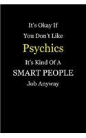 It's Okay If You Don't Like Psychics It's Kind Of A Smart People Job Anyway: Blank Lined Notebook Journal
