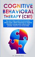 Cognitive Behavioral Therapy (CBT): The new 5-step system to end anxiety, defuse anger, defeat depression & negative thinking, manage panic attacks and phobias, improve your social ski