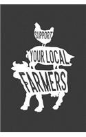 Support Your local Farmers: 6x9 Notebook, 100 Pages Ruled, joke original appreciation gag gift for graduation, college, high school, Funny congratulatory diary for your favorit