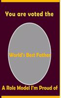 You are Voted the World's Best Father