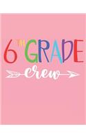 6th Grade Crew: A Sixth Grader's Composition Notebook, A Blank Composition Notepad With Picture Drawing Space, With 120 Practice Pages