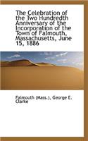 The Celebration of the Two Hundredth Anniversary of the Incorporation of the Town of Falmouth, Massa