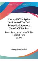 History Of The Syrian Nation And The Old Evangelical Apostolic Church Of The East