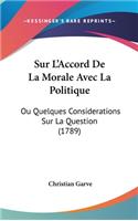 Sur L'Accord de La Morale Avec La Politique