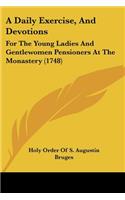 Daily Exercise, And Devotions: For The Young Ladies And Gentlewomen Pensioners At The Monastery (1748)