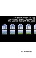 A General Index to the Names and Subject Matter of the Sacred Books of the East