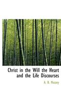 Christ in the Will the Heart and the Life Discourses
