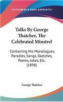 Talks By George Thatcher, The Celebrated Minstrel