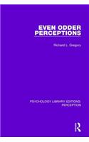 Even Odder Perceptions