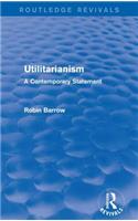 Utilitarianism: A Contemporary Statement