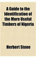 A Guide to the Identification of the More Useful Timbers of Nigeria