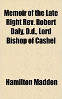 Memoir of the Late Right REV. Robert Daly, D.D., Lord Bishop of Cashel: (English)