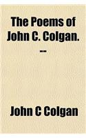 The Poems of John C. Colgan. --