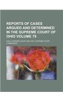 Reports of Cases Argued and Determined in the Supreme Court of Ohio Volume 79
