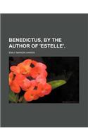 Benedictus, by the Author of 'Estelle'.: (English)